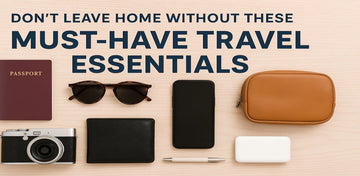 Don’t Leave Home Without These 5 Must-Have Travel Essentials